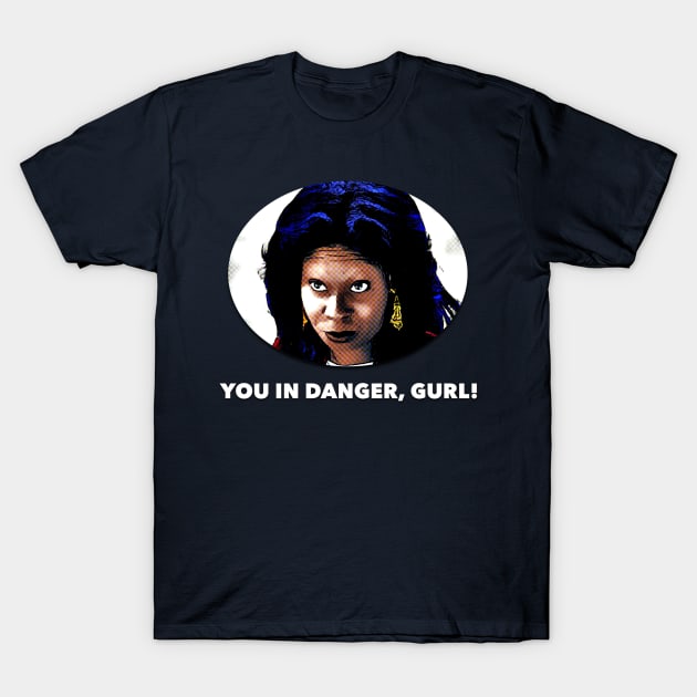 You In Danger Gurl T-Shirt by JasonLloyd